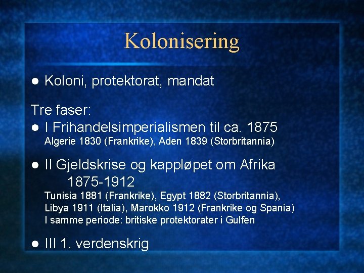 Kolonisering l Koloni, protektorat, mandat Tre faser: l I Frihandelsimperialismen til ca. 1875 Algerie