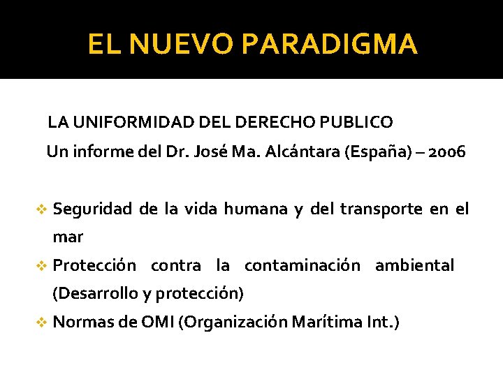 EL NUEVO PARADIGMA LA UNIFORMIDAD DEL DERECHO PUBLICO Un informe del Dr. José Ma.