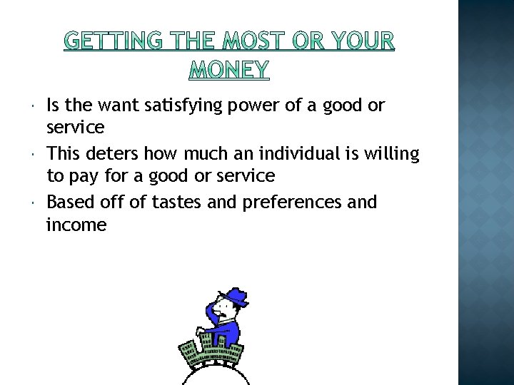 Is the want satisfying power of a good or service This deters how