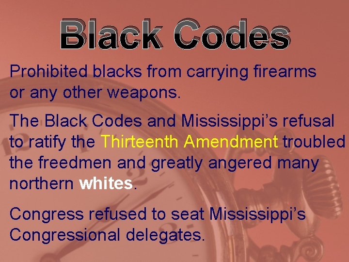 Black Codes Prohibited blacks from carrying firearms or any other weapons. The Black Codes