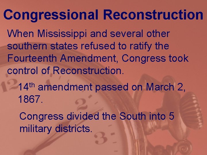 Congressional Reconstruction When Mississippi and several other southern states refused to ratify the Fourteenth