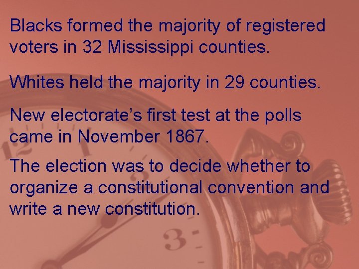 Blacks formed the majority of registered voters in 32 Mississippi counties. Whites held the