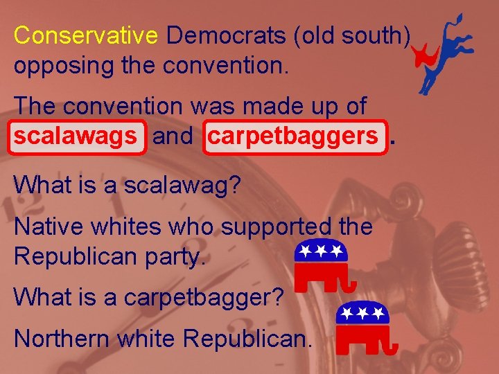 Conservative Democrats (old south) opposing the convention. The convention was made up of scalawags