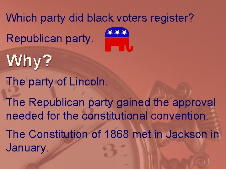 Which party did black voters register? Republican party. Why? The party of Lincoln. The