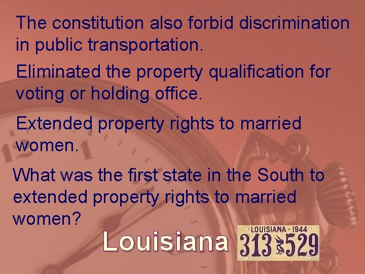 The constitution also forbid discrimination in public transportation. Eliminated the property qualification for voting