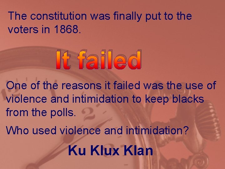 The constitution was finally put to the voters in 1868. It failed One of