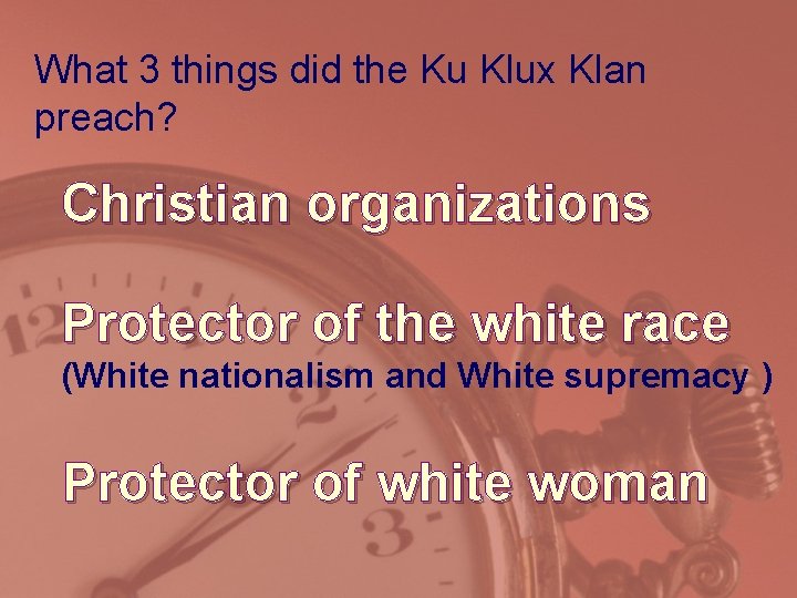 What 3 things did the Ku Klux Klan preach? Christian organizations Protector of the