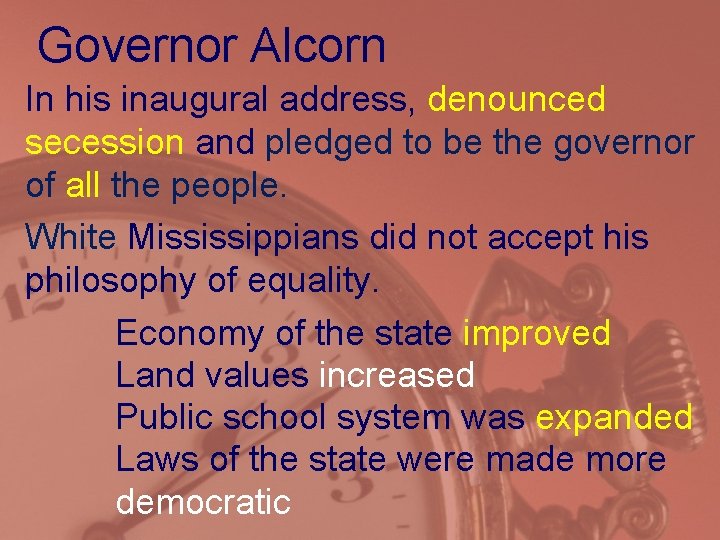 Governor Alcorn In his inaugural address, denounced secession and pledged to be the governor