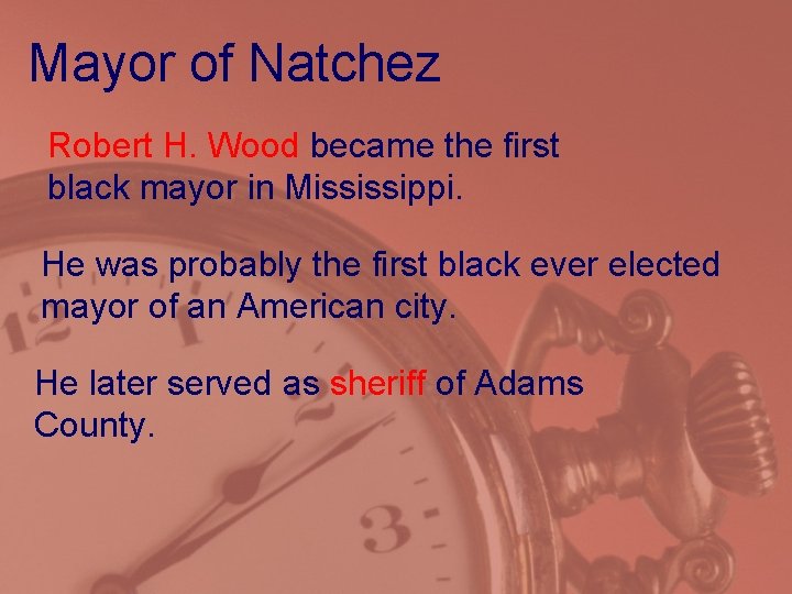 Mayor of Natchez Robert H. Wood became the first black mayor in Mississippi. He