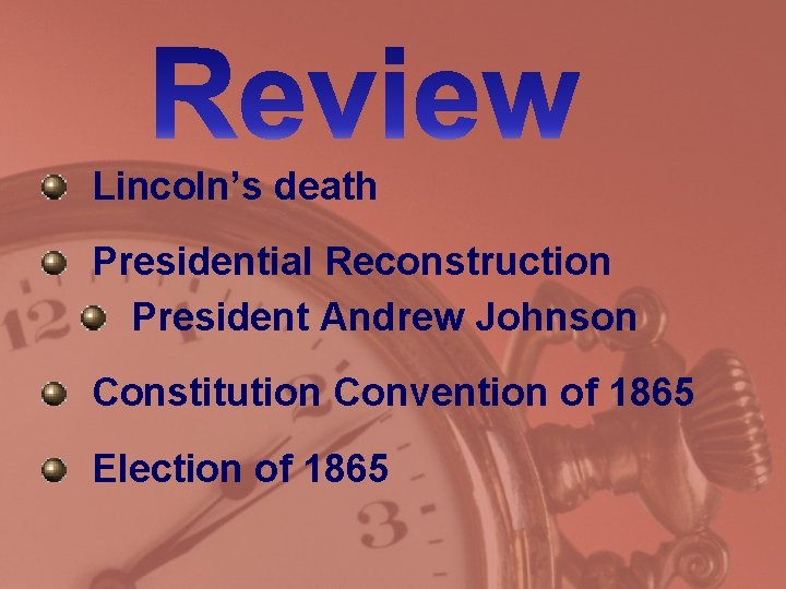 Lincoln’s death Presidential Reconstruction President Andrew Johnson Constitution Convention of 1865 Election of 1865