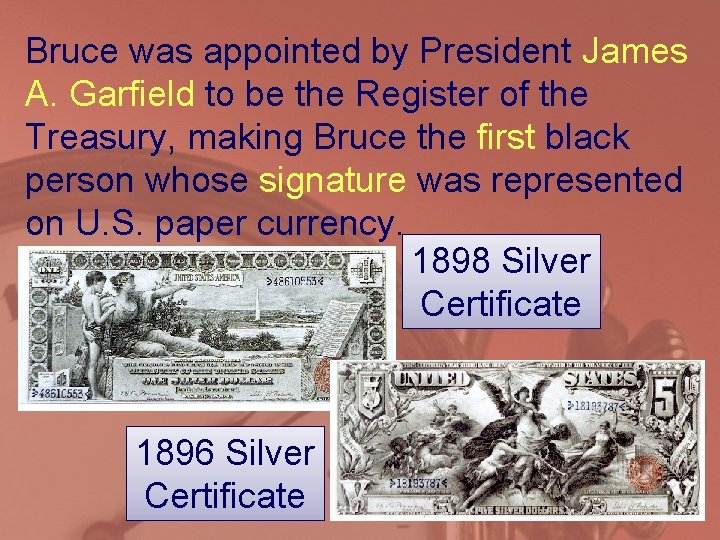 Bruce was appointed by President James A. Garfield to be the Register of the