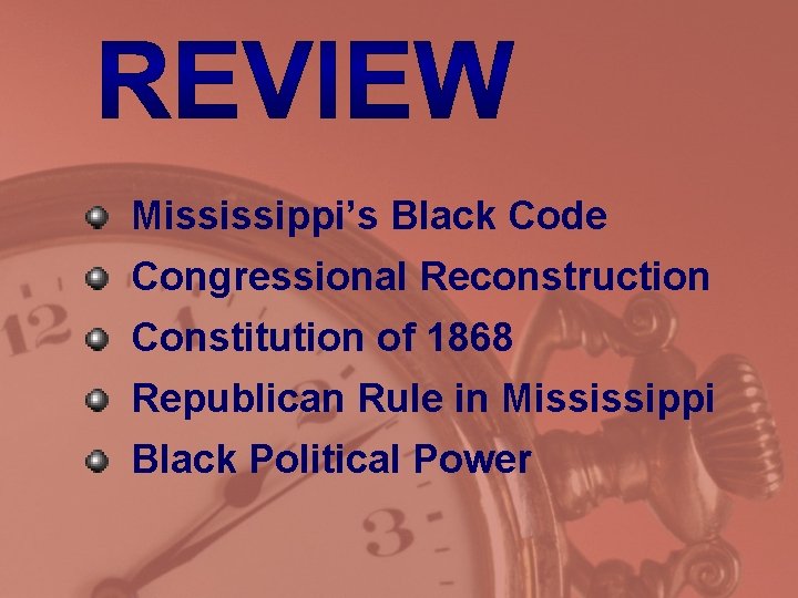 Mississippi’s Black Code Congressional Reconstruction Constitution of 1868 Republican Rule in Mississippi Black Political