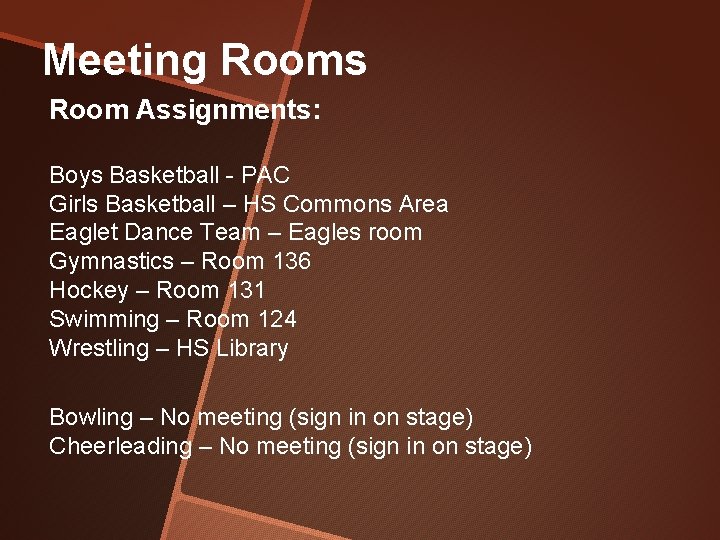 Meeting Rooms Room Assignments: Boys Basketball - PAC Girls Basketball – HS Commons Area