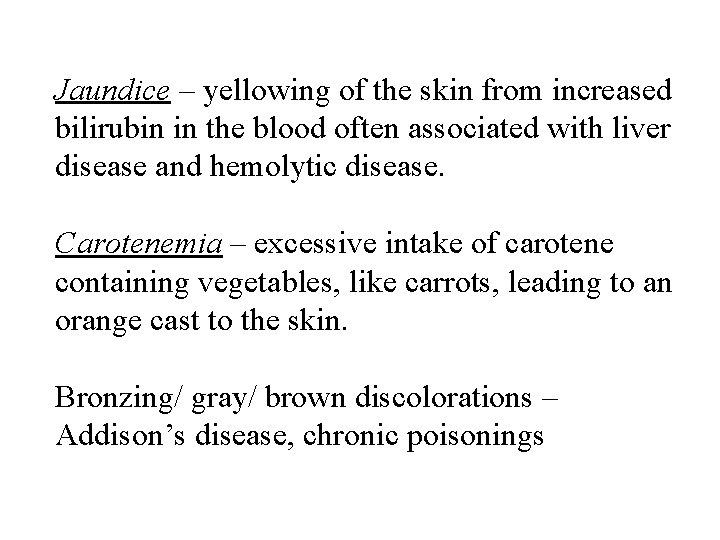 Jaundice – yellowing of the skin from increased bilirubin in the blood often associated
