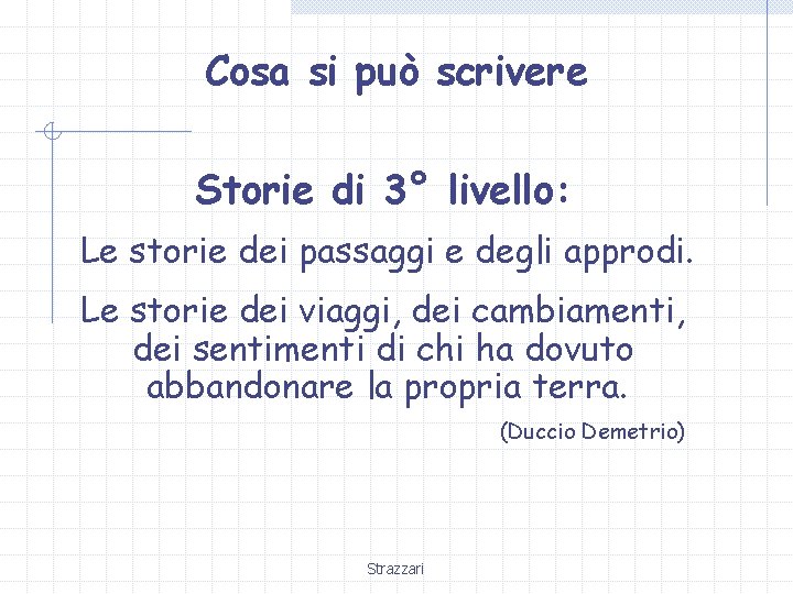 Cosa si può scrivere Storie di 3° livello: Le storie dei passaggi e degli