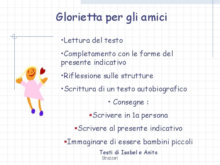 Glorietta per gli amici • Lettura del testo • Completamento con le forme del