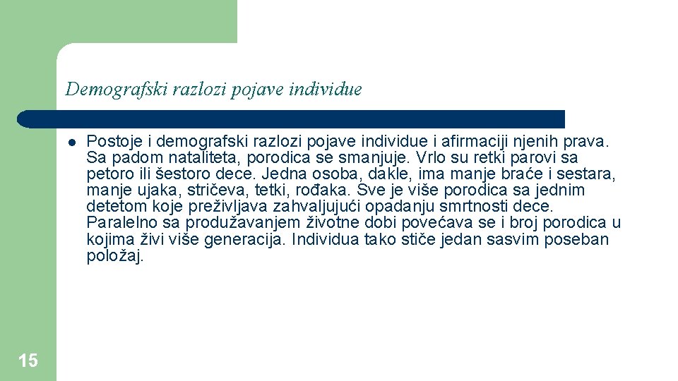 Demografski razlozi pojave individue l 15 Postoje i demografski razlozi pojave individue i afirmaciji