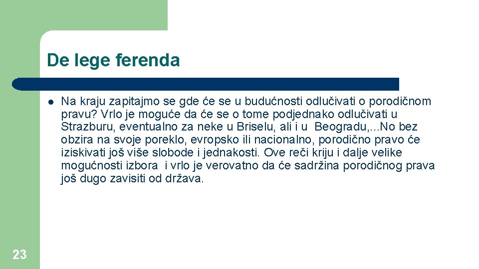 De lege ferenda l 23 Na kraju zapitajmo se gde će se u budućnosti