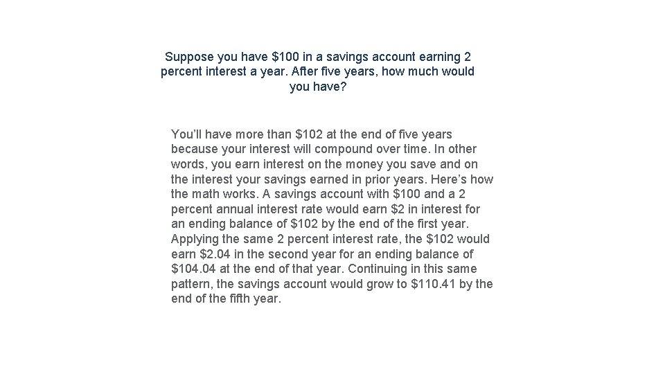 Suppose you have $100 in a savings account earning 2 percent interest a year.
