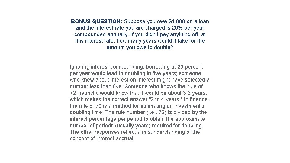 BONUS QUESTION: Suppose you owe $1, 000 on a loan and the interest rate