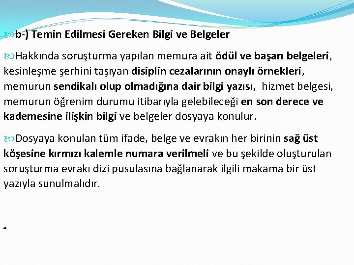  b-) Temin Edilmesi Gereken Bilgi ve Belgeler Hakkında soruşturma yapılan memura ait ödül