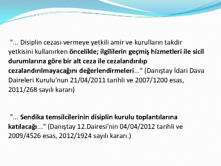 ". . . Disiplin cezası vermeye yetkili amir ve kurulların takdir yetkisini kullanırken öncelikle;