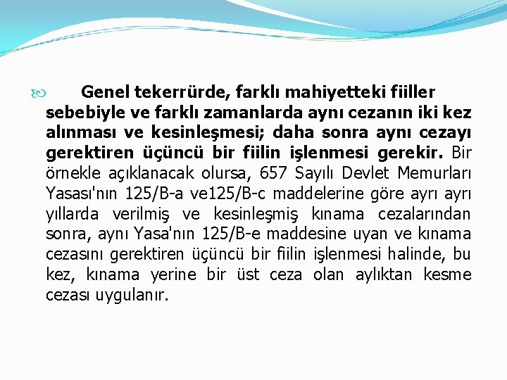  Genel tekerrürde, farklı mahiyetteki fiiller sebebiyle ve farklı zamanlarda aynı cezanın iki kez