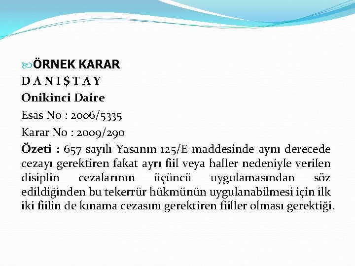  ÖRNEK KARAR DANIŞTAY Onikinci Daire Esas No : 2006/5335 Karar No : 2009/290