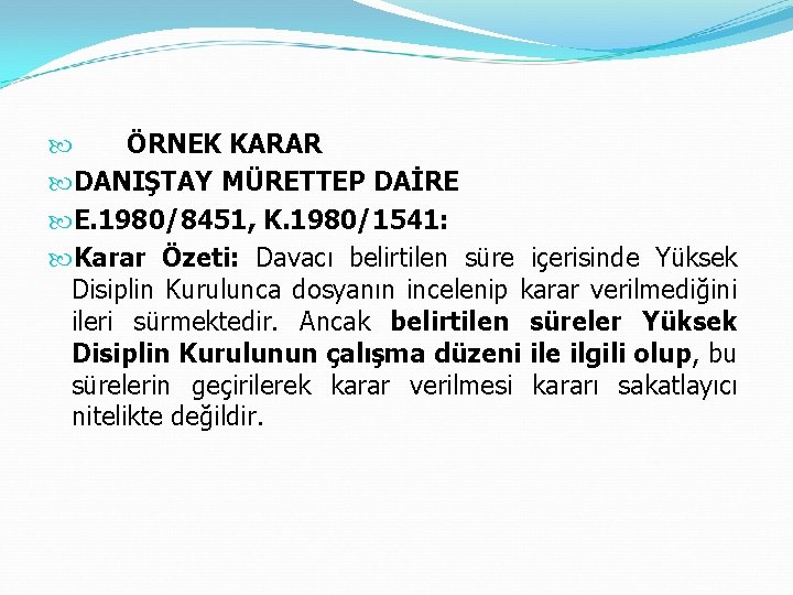  ÖRNEK KARAR DANIŞTAY MÜRETTEP DAİRE E. 1980/8451, K. 1980/1541: Karar Özeti: Davacı belirtilen