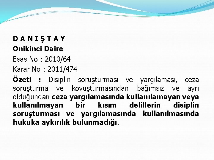 DANIŞTAY Onikinci Daire Esas No : 2010/64 Karar No : 2011/474 Özeti : Disiplin