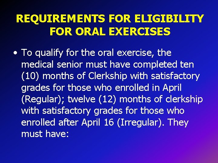 REQUIREMENTS FOR ELIGIBILITY FOR ORAL EXERCISES • To qualify for the oral exercise, the