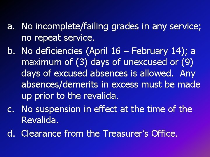 a. No incomplete/failing grades in any service; no repeat service. b. No deficiencies (April