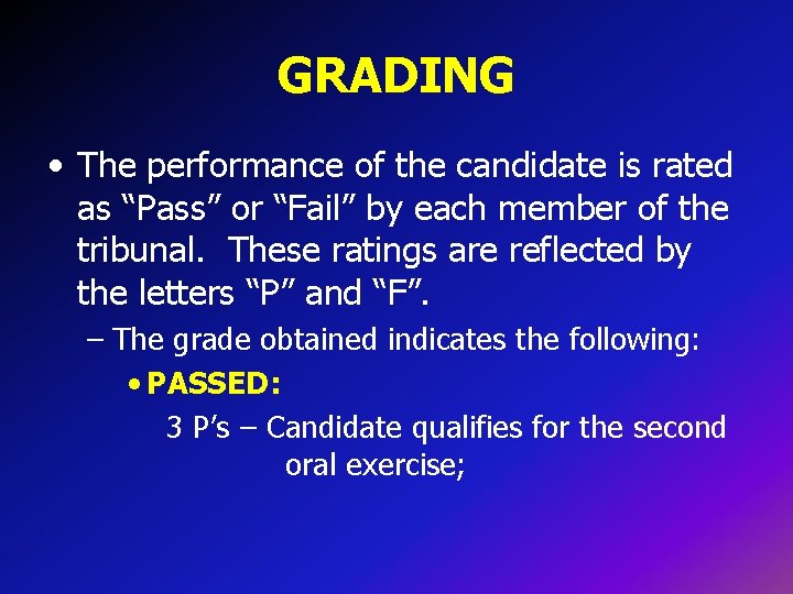 GRADING • The performance of the candidate is rated as “Pass” or “Fail” by