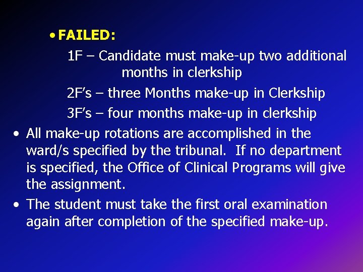  • FAILED: 1 F – Candidate must make-up two additional months in clerkship
