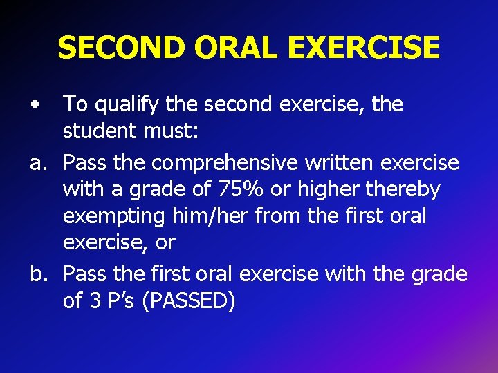 SECOND ORAL EXERCISE • To qualify the second exercise, the student must: a. Pass