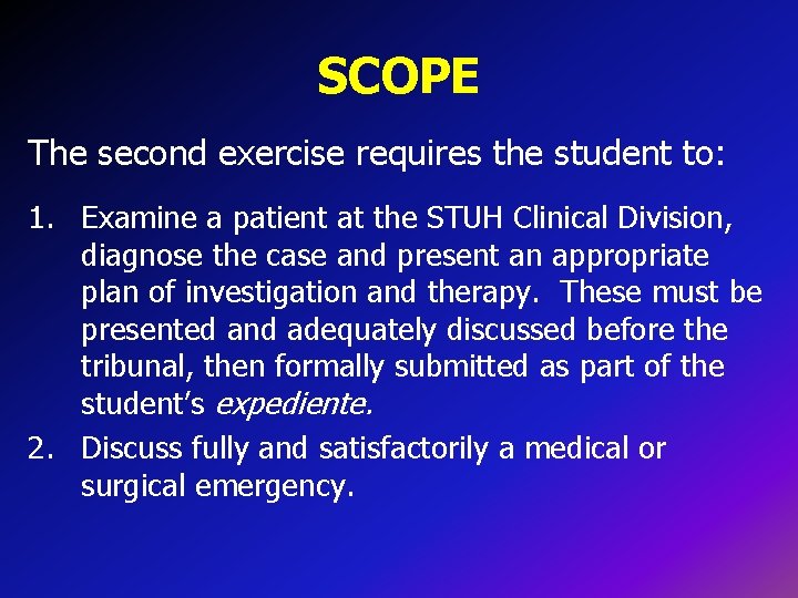 SCOPE The second exercise requires the student to: 1. Examine a patient at the