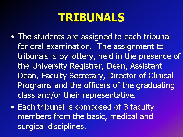 TRIBUNALS • The students are assigned to each tribunal for oral examination. The assignment