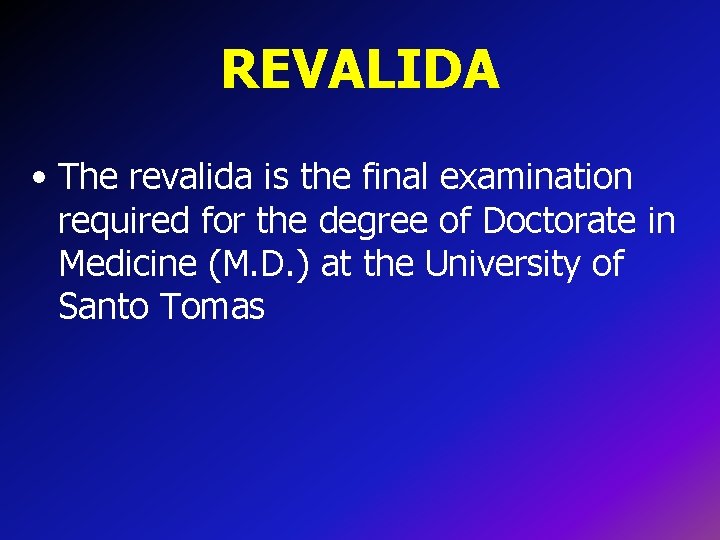 REVALIDA • The revalida is the final examination required for the degree of Doctorate