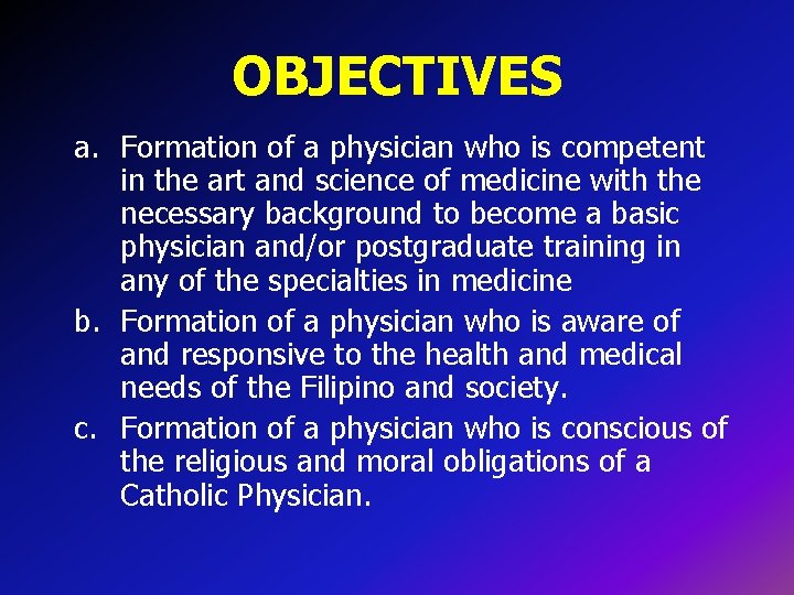 OBJECTIVES a. Formation of a physician who is competent in the art and science