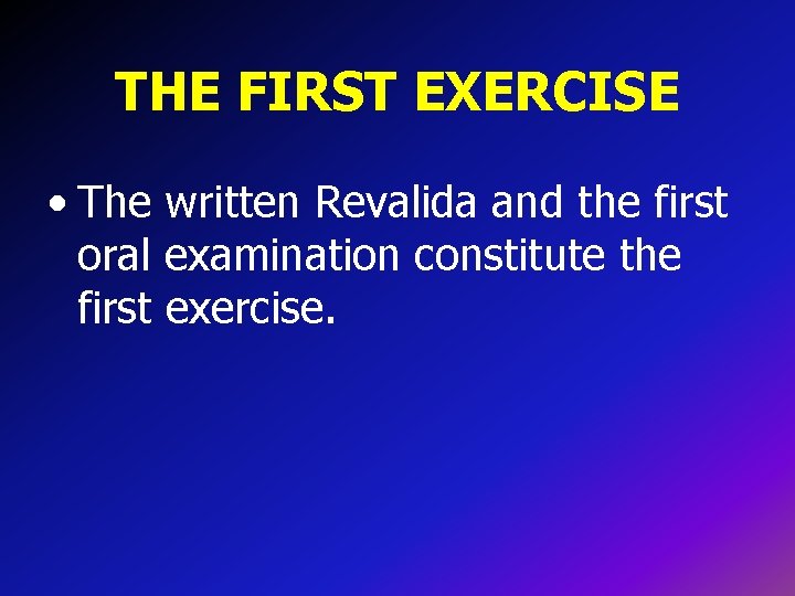 THE FIRST EXERCISE • The written Revalida and the first oral examination constitute the