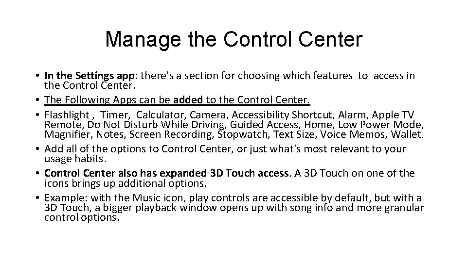 Manage the Control Center • In the Settings app: there's a section for choosing