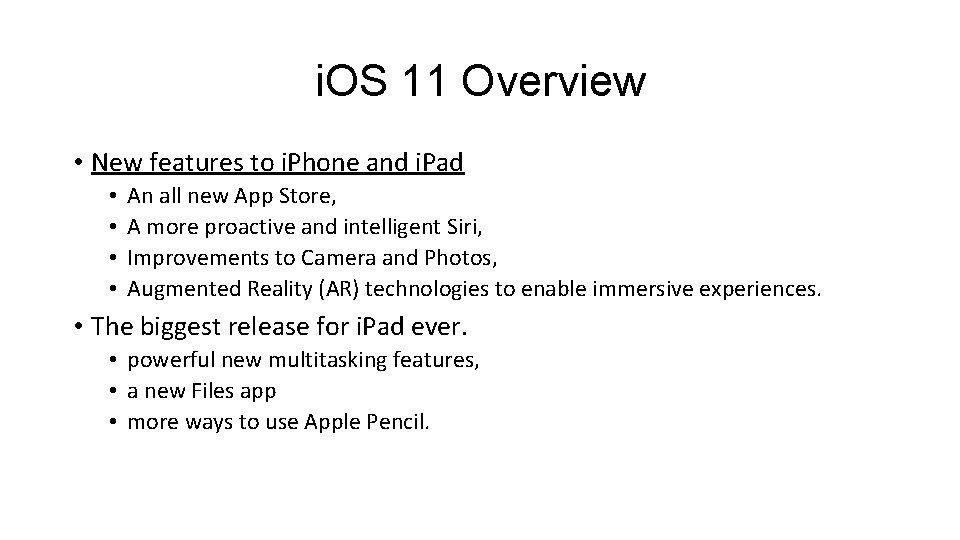 i. OS 11 Overview • New features to i. Phone and i. Pad • i. OS 11 Overview • New features to i. Phone and i. Pad •