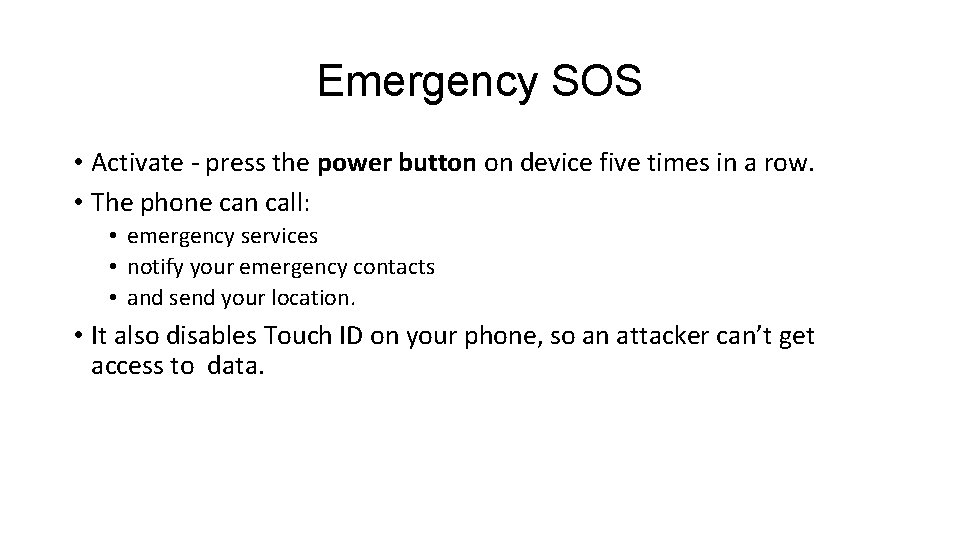 Emergency SOS • Activate - press the power button on device five times in