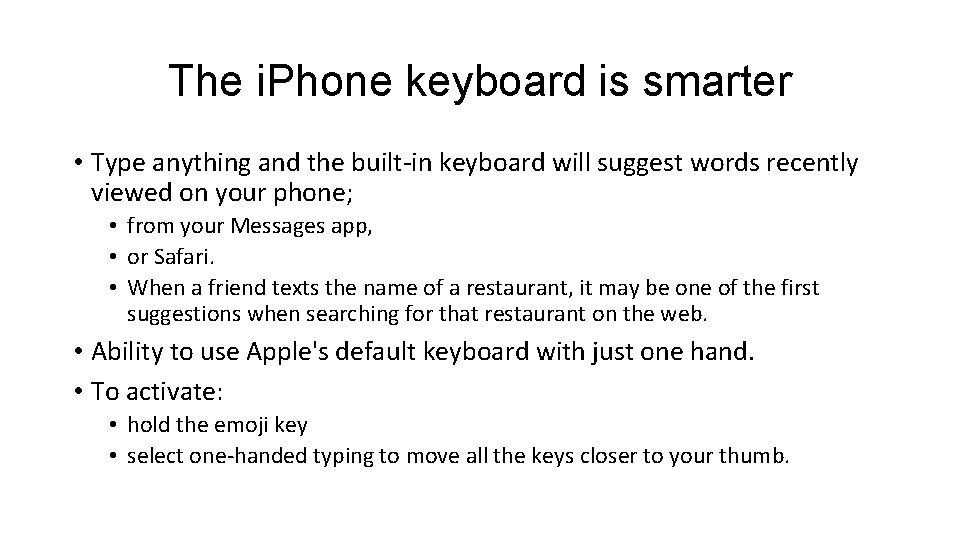 The i. Phone keyboard is smarter • Type anything and the built-in keyboard will
