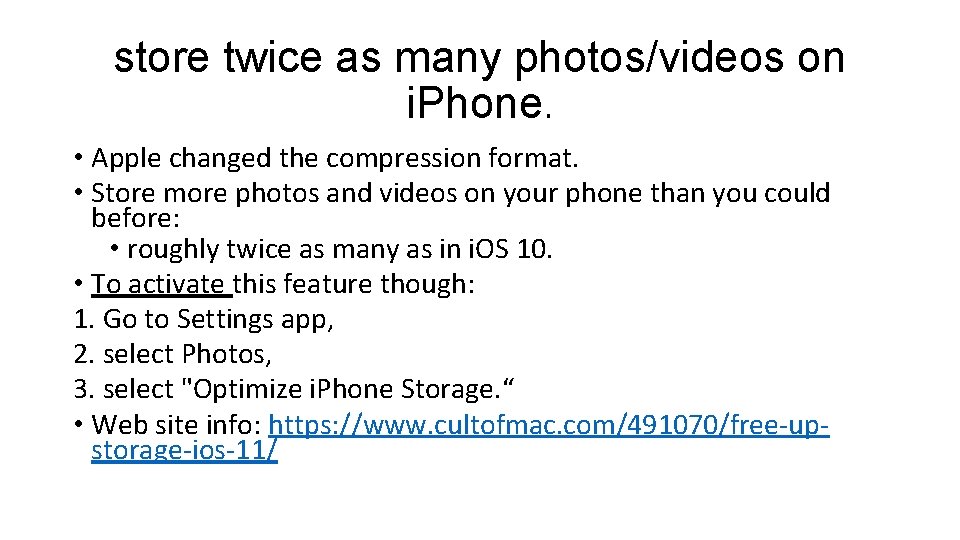 store twice as many photos/videos on i. Phone. • Apple changed the compression format.