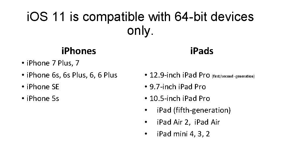 i. OS 11 is compatible with 64 -bit devices only. i. Phones • i.