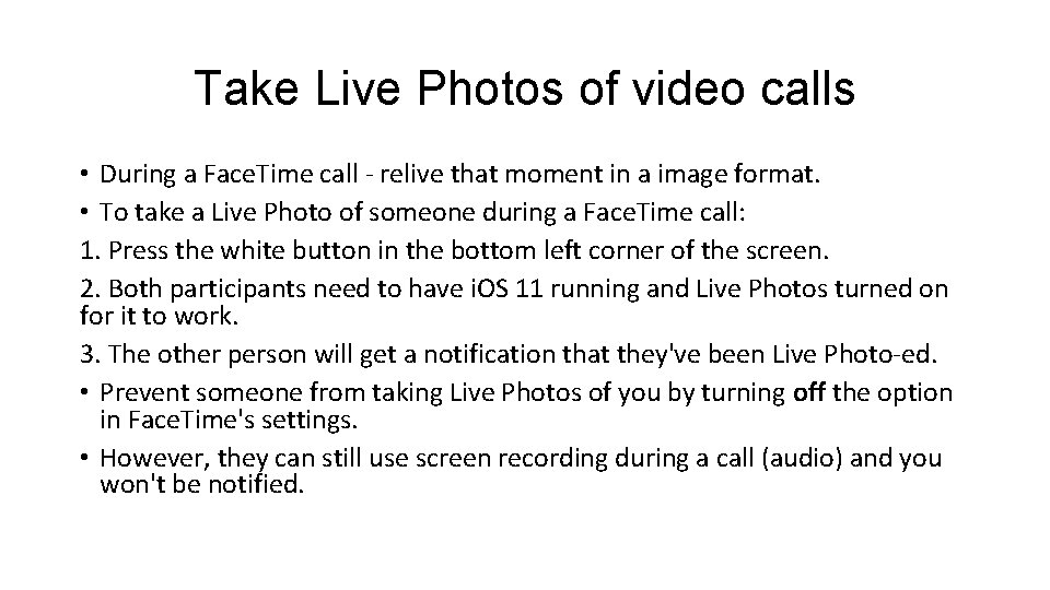 Take Live Photos of video calls • During a Face. Time call - relive