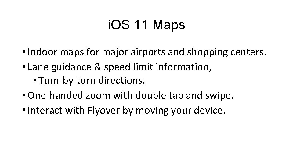 i. OS 11 Maps • Indoor maps for major airports and shopping centers. •