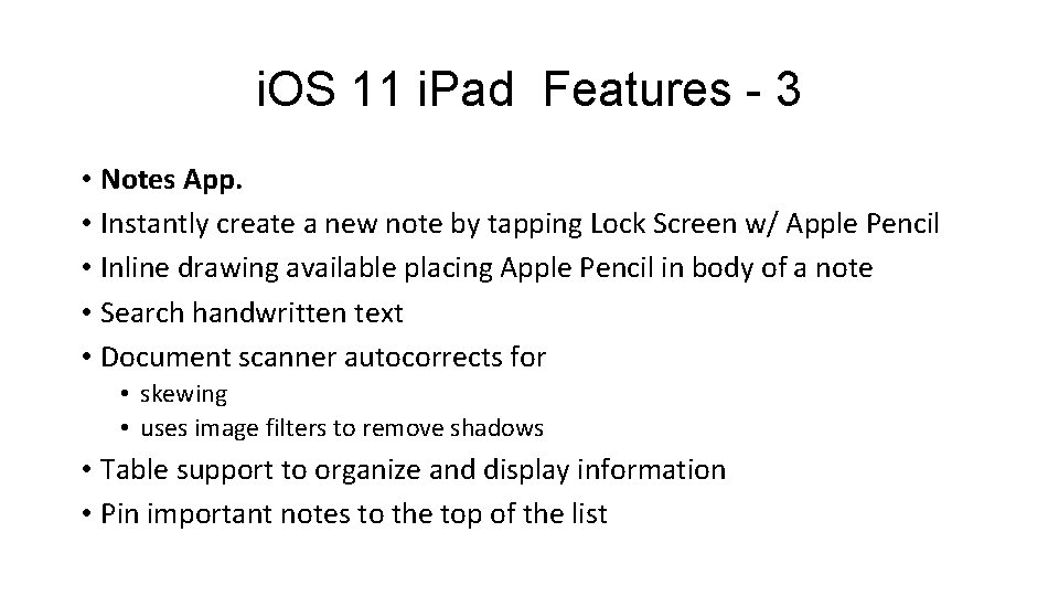 i. OS 11 i. Pad Features - 3 • Notes App. • Instantly create