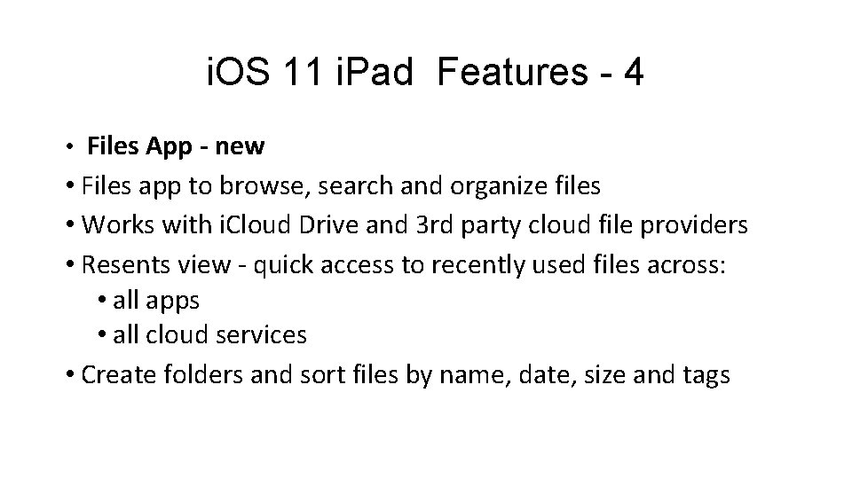 i. OS 11 i. Pad Features - 4 • Files App - new •